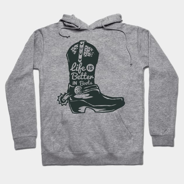 Life is Better in Boots Hoodie by RadCoolguy